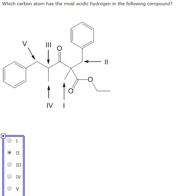 Solved:which Carbon Atom Has The Most Acidic Hydrogen In The Following  Compound? Iv Solved:which Carbon Atom Has The Most Acidic Hydrogen In The Following  Compound? Iv
