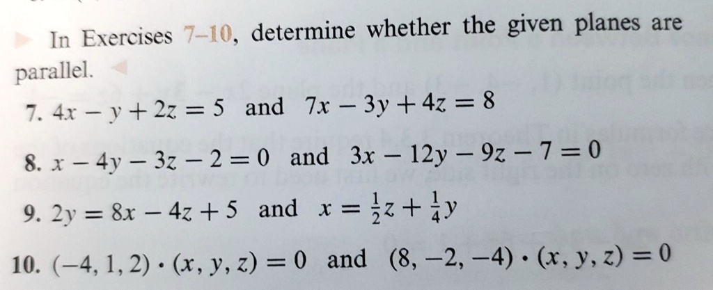 Solved In Exercises 7 10 Determine Whether The Given Planes Are Parallel 7 41 2z 5 And Tx 5 3y 4z 8 4y 3z 2 0 And