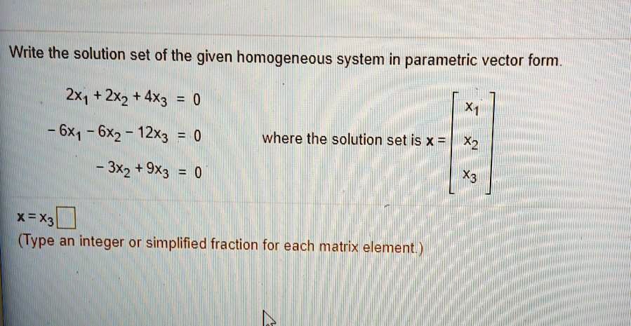 write the solution set of the given homogeneous system in parametric ...