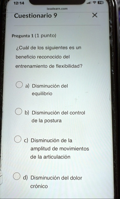 1214 issalearncom cuestionario 9 x pregunta 1 1 punto cual de los siguientes es un beneficio reconocido del entrenamiento de flexibilidad a disminucion del equilibrio b disminucion del contr 60468