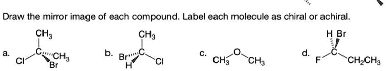 SOLVED: Draw the mirror image of each compound: Label each molecule as ...