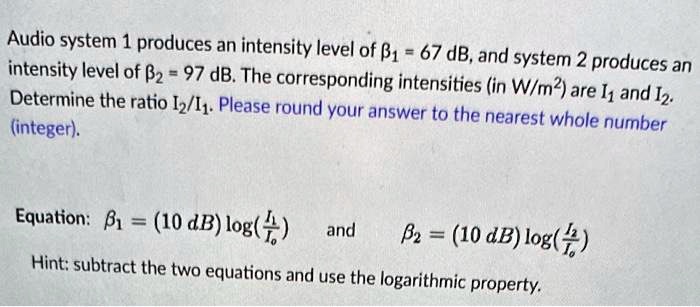 Audio system 1 produces an intensity level of β1 = 67 dB,...