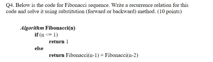 Q4 Below Is The Code For Fibonacci Sequence Write Recurrence Relation For This Code And Solve It