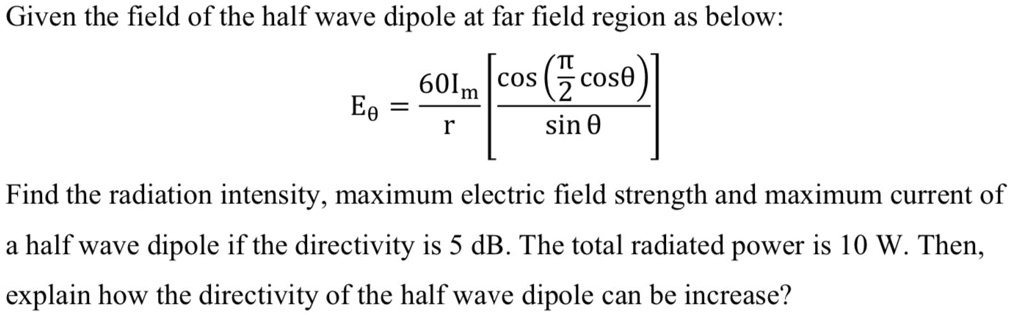 SOLVED: Given the field of the half-wave dipole at the far-field region ...