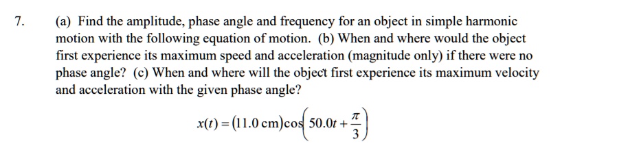 SOLVED:(a) Find the amplitude, phase angle and frequency for an object ...