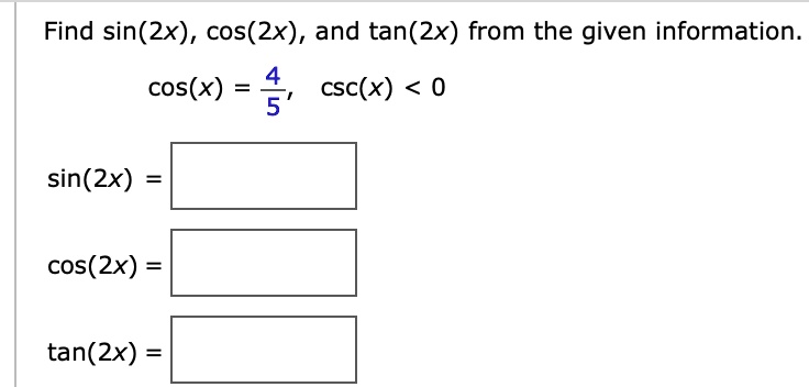 Solved Find Sin 2x Cos 2x And Tan 2x From The Given Information Cos X Csc X 0 Sin 2x Cos 2x Tan 2x