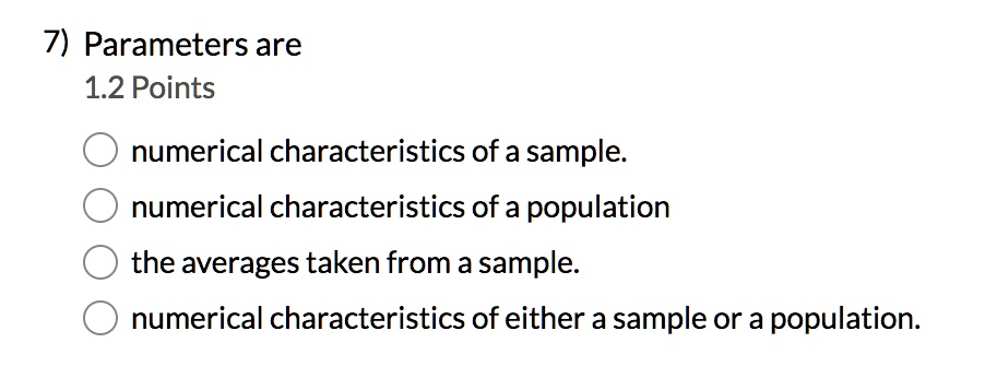 7 parameters are 12 points numerical characteristics of a sample numerical characteristics of a population the averages taken from a sample numerical characteristics of either a sample or a  65146