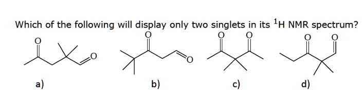 Which of the following will display only two singlets in its 1H NMR ...