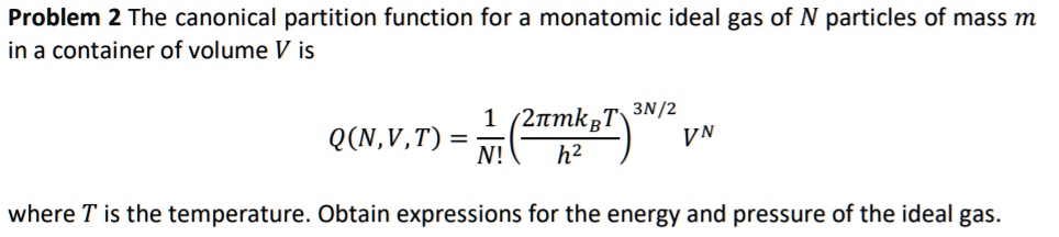 SOLVED: The canonical partition function for a monatomic ideal gas of N ...