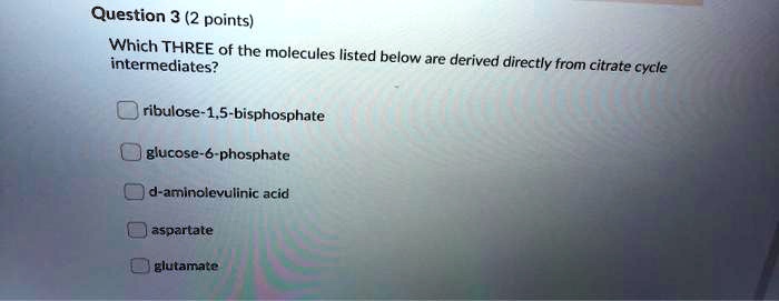 SOLVED: Question 3 (2 points) Which THREE of the molecules listed below ...