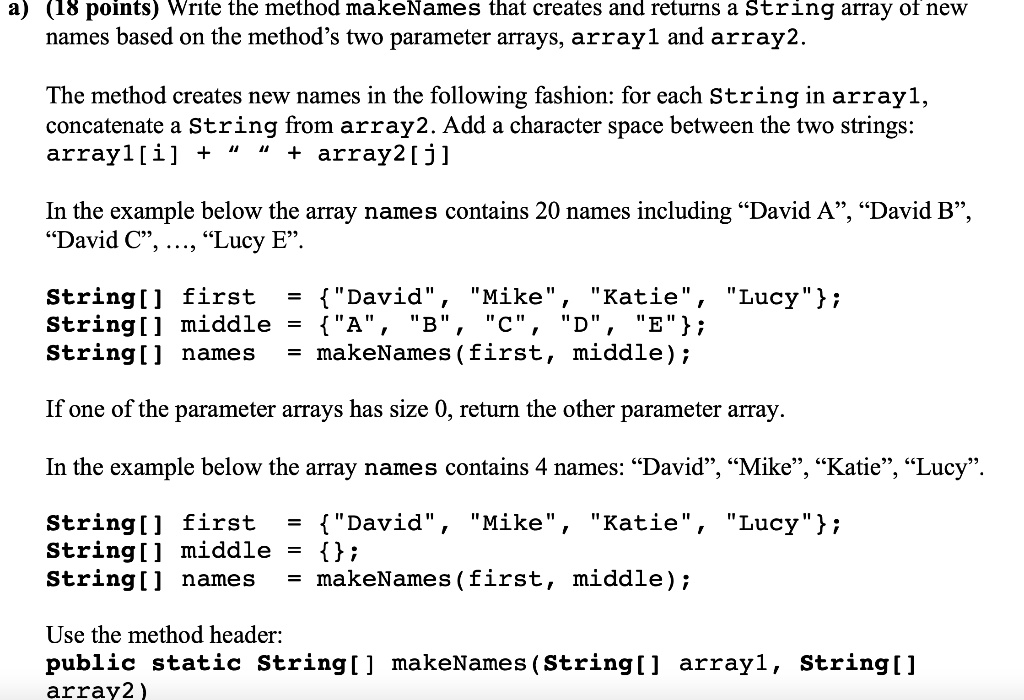 SOLVED: Method makeNames that creates and returns a String array of new ...