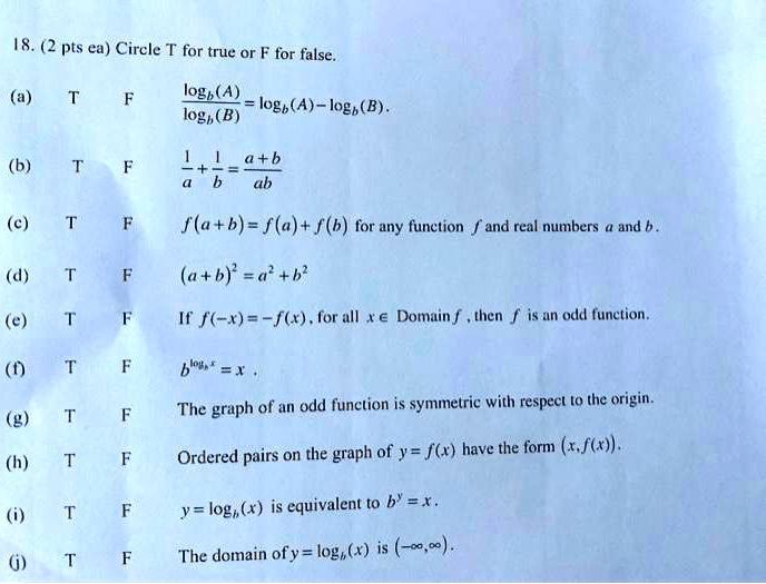 Solved 18 2 Pts Ea Circle T For True Or F For False 1ogl A Logb A 1ogb B Logb B B Atb C F A B F A F B For Any Funetion And Reul