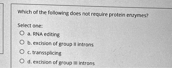 SOLVED: Which of the following does not require protein enzymes? Select ...