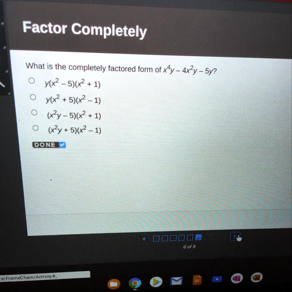 Solved What Is The Completely Factored Form Of Xy 4xly 5y Factor Completely What Is The Completely Factored Form Of Xty Ax2y 5y Y X2 5 X2 1 Y X2