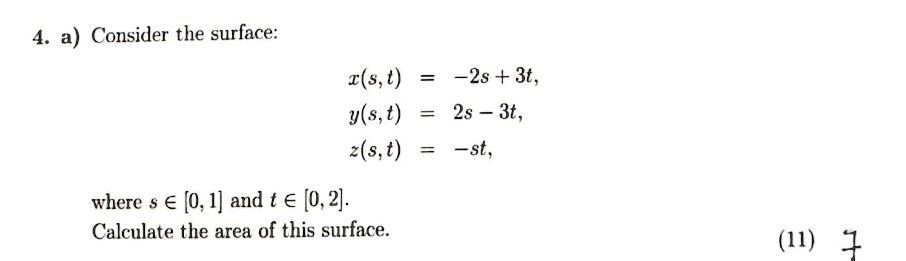 SOLVED: 4. a) Consider the surface x(s,t)=-2s+3t, ys,t)=2s-3t, z(s,t ...