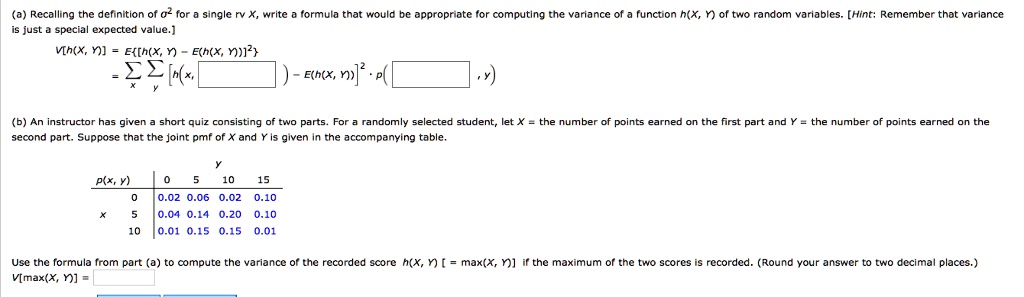 Solved A Recalling The Definition 02 For Single Just Special Expecleo Yalue X Write Tormula Koulo Cduri Mate Computing Vaniance Functon H X Random Tables Tnint Remembe That Variance V H X Y E N X E H X Y F