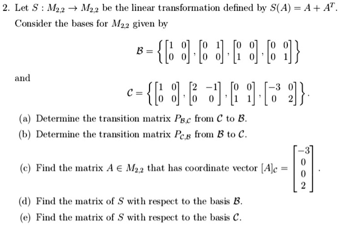 SOLVED: Let Nz2 be the linear transformation defined by S(A) = A+A ...