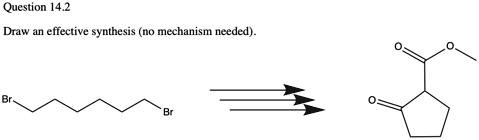 Question 14.2
Draw an effective synthesis (no mechanism needed).