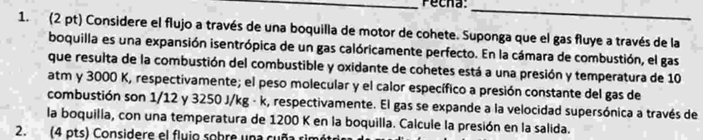 fecha 1 2 pt considere el flujo a traves de una boquilla de motor de cohete suponga que el gas fluye a traves de la boquilla es una expansion isentropica de un gas caloricamente perfecto en  31855