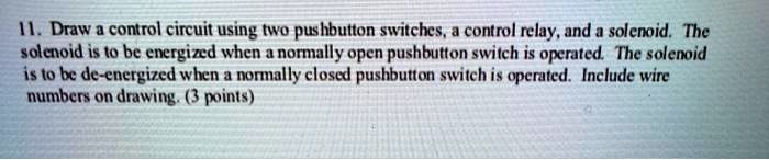 Draw a control circuit using two pushbutton switches, a control relay ...