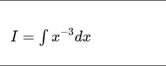 I = ∫ x^-3 dx
