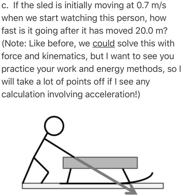 SOLVED C If the sled is initially moving at 0.7 m/s when we start