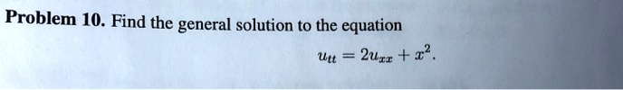 problem 10 find the general solution to the equation utt 2ui1 22 97633