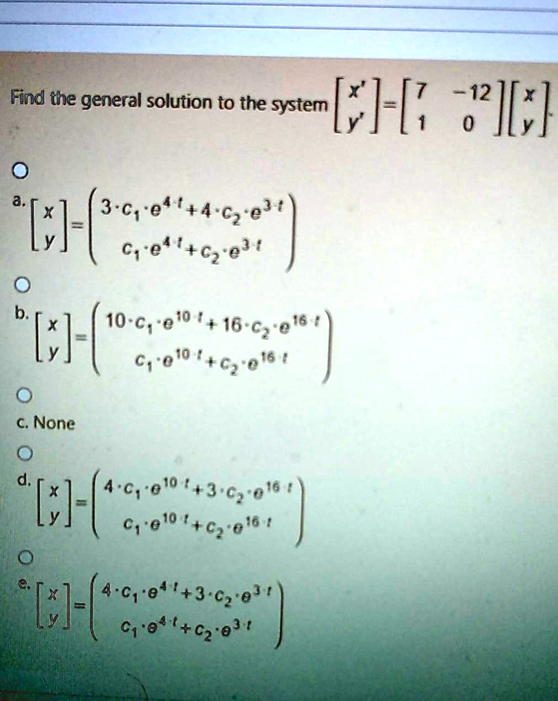 Solved Find The General Solution To The System Y Wie X 3 C 0 4 C2 E C E C2 0 B 10 C A J0 4 V 16 A 2 E 6 C E 6 0 46 C None 4 C 0 0 3 02 0