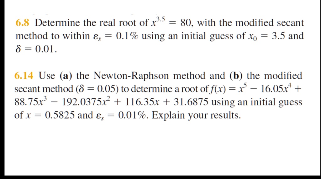 68 determine the real root of x 80 with the modified secant method to ...