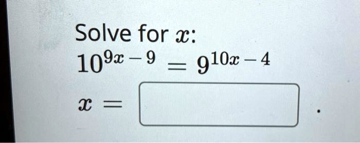 solve for 109 l 9 910x l 4 i 61247