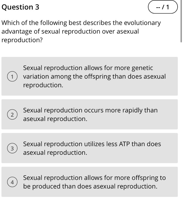 Solved Which Of The Following Best Describes The Evolutionary Advantage Of Sexual Reproduction 7769
