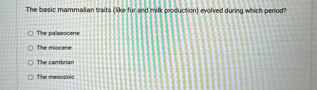 The basic mammalian traits (like fur and milk production) evolved ...