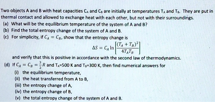 SOLVED: Two Objects A And B With Heat Capacities C And C Are Initially ...