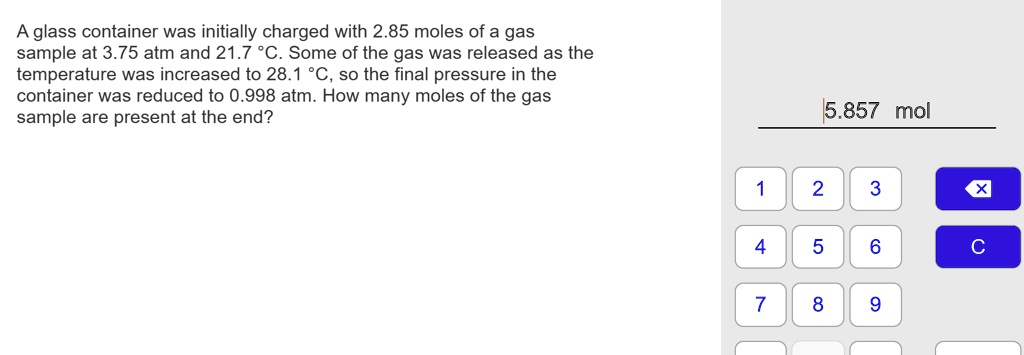 solved-a-glass-container-was-initially-charged-with-2-85-moles-of-a-gas-sample-at-3-75-atm-and