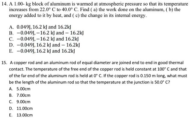 texts 14 a 100 kg block of aluminum is warmed at atmospheric pressure so that its temperature increases from 220c to 400c find a the work done on the aluminum b the energy added to it by hea 64963