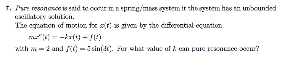 SOLVED: Pure resonance is said to occur in a spring mass system if the ...