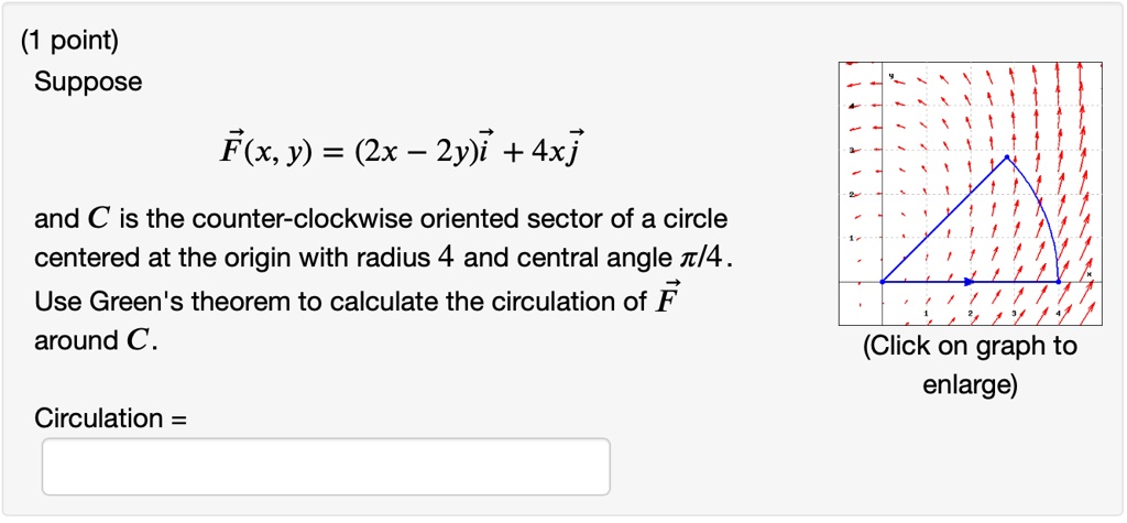 SOLVED: (1 Point) Suppose Flx,y) = (2x 2y)i + Axj And C Is The Counter