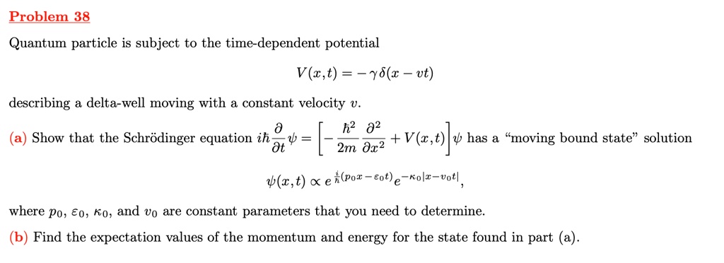 SOLVED: Problem 38 A quantum particle is subject to the time-dependent ...