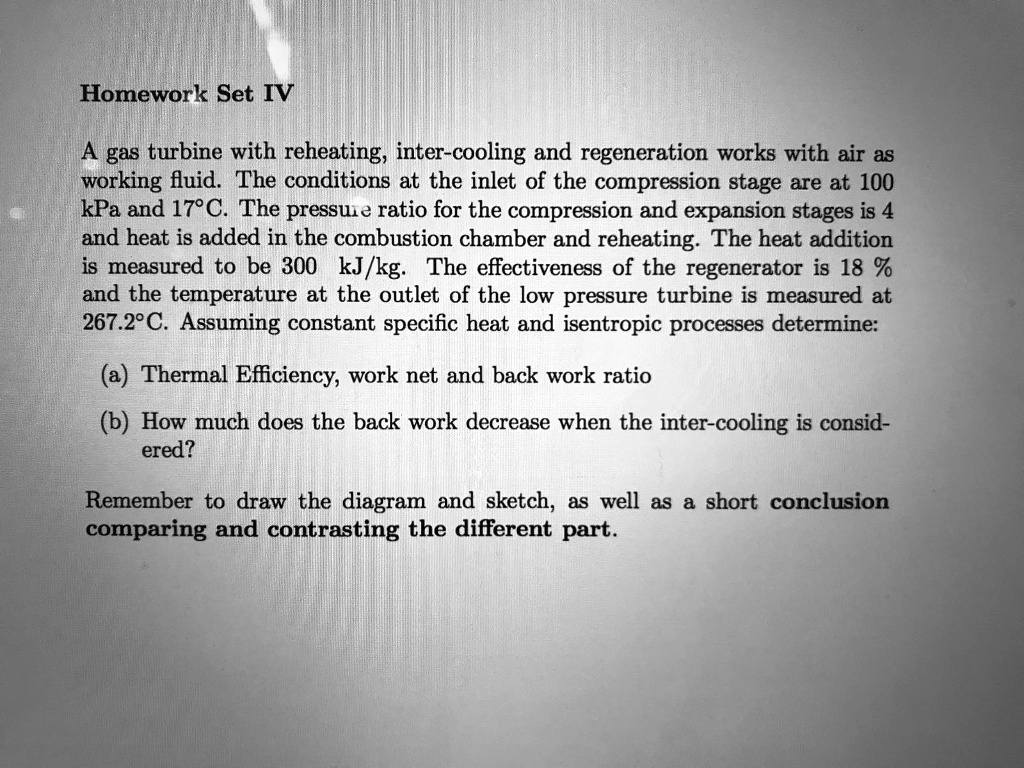 SOLVED: A gas turbine with reheating, inter-cooling and regeneration ...
