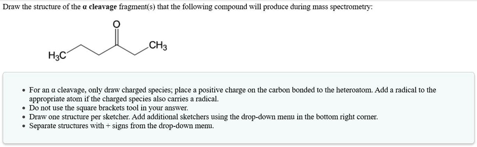 SOLVED: Draw the strzcture of the cleavage fragment(s) that the ...