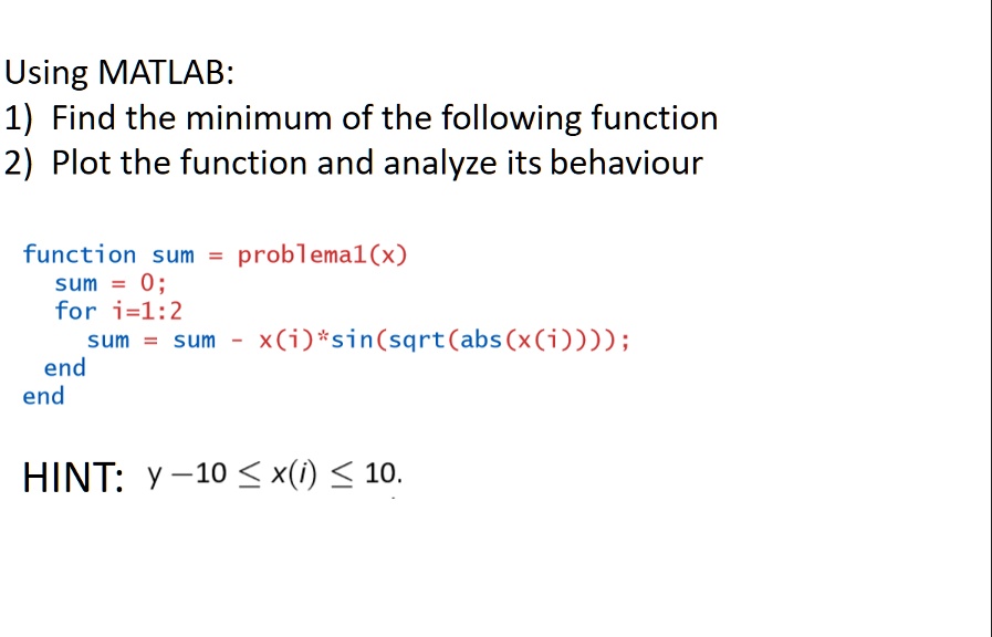 Using MATLAB: 1) Find the minimum of the following function: 2) Plot ...