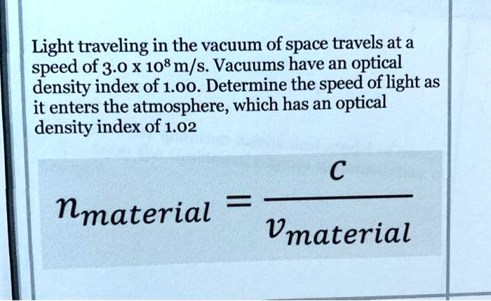 SOLVED:Light traveling in the vacuum of space travels at a speed of 3.0 ...