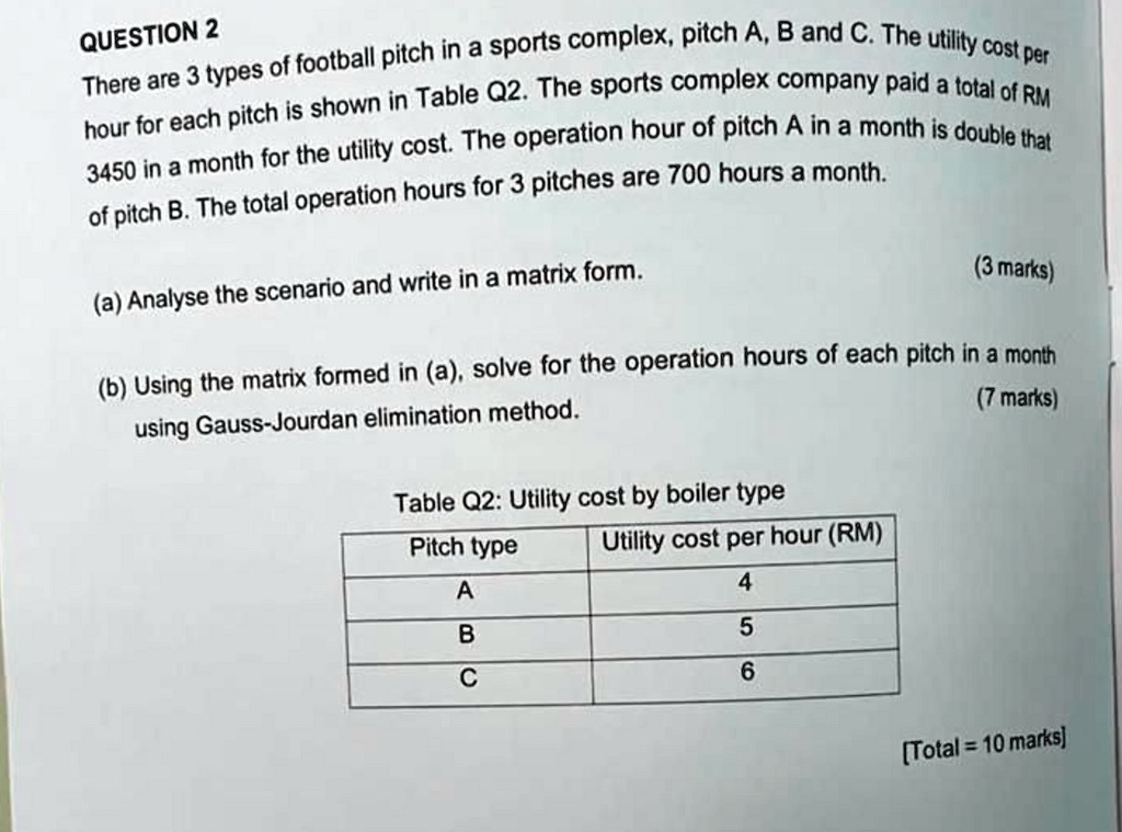 question 2 there are 3 types of football pitch in a sports complex pitch a b and c the utility cost per hour for each pitch is shown in table q2 the sports complex company paid a total of rm 44277