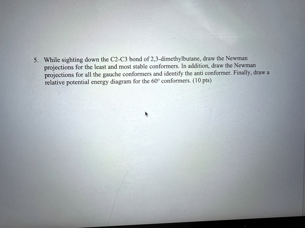 5 while sighting down the c2 c3 bond of 23 dimethylbutane draw the ...