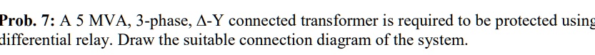 Prob. 7: A 5 MVA, 3-phase, Delta -Y connected transformer is required ...