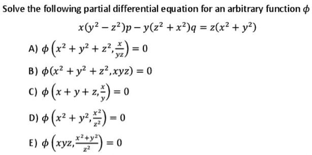 Solved Solve The Following Partial Differential Equation For An Arbitrary Function Xlyz Z2 P Y Z2 X2 Q 7z X2 Y2 A R Y2 2 0 B X2 Y2 Z2 Xyz 0 C Solved Solve The Following Partial Differential Equation For An Arbitrary Function Xlyz Z2 P Y Z2 X2 Q 7z X2 Y2 A R Y2 2 0 B X2 Y2 Z2 Xyz 0 C