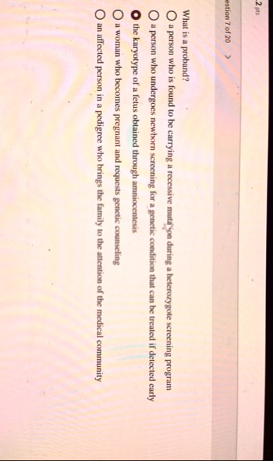 2 pts question 7 of 20 what is a proband o a person who is found to be carrying a recessive mutation during a heterozygote screening program o a person who undergoes newborn screening for a  52345
