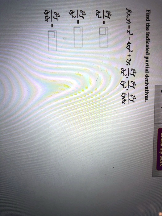 Find the indicated partial derivatives. f(x, y) = x^3 - 4xy^2 + 7y; d^2f/dx^2, d^2f/dy^2, d^2f/dydx. d^2f/dx^2 =. d^2f/dy^2 =. d^2f/dydx =.