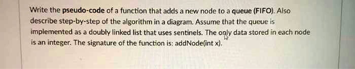 SOLVED: Write the pseudo-code of a function that adds a new node to a ...