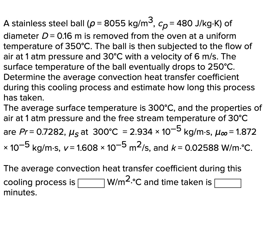 SOLVED A stainless steel ball (p = 8055 kg/mÂ³, cp = 480 J/kgÂ·K) of